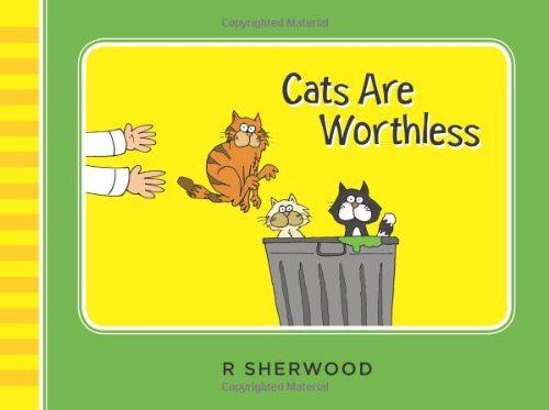 cats are worthless
