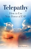 Telepathy: How to Use Your Power of ESP Telepathy: How to Use Your Power of ESP