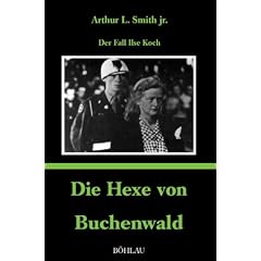 Die Hexe von Buchenwald: Der Fall Ilse Koch