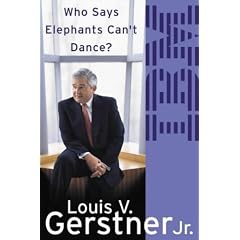 Who Says Elephants Can't Dance?: How I Turned Around IBM
