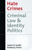 Hate Crimes: Criminal Law and Identity Politics (Studies in Crime and Public Policy)