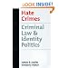 Hate Crimes: Criminal Law and Identity Politics (Studies in Crime and Public Policy)