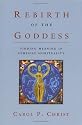 Rebirth of the Goddess: Finding Meaning in Feminist Spirituality