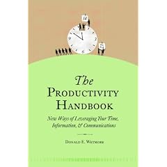 The Productivity Handbook: New ways of leveraging your time, information, and communications
