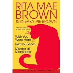 Rita Mae Brown: Three Mrs. Murphy Mysteries: Wish You Were Here; Rest in Pieces; Murder at Monticello