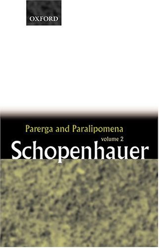Parerga and Paralipomena: Short Philosophical Essays Volume Two