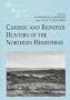 Caribou and Reindeer Hunters of the Northern Hemisphere (Worldwide Archaeology Series, 6)