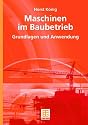 Maschinen im Baubetrieb. Grundlagen und Anwendung