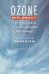 Ozone Diplomacy: New Directions in Safeguarding the Planet, Enlarged Edition