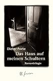 Das Haus auf meinen Schultern - Dieter Forte