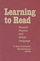 Learning to Read: Beyond Phonics and Whole Language