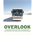 Overlook: Exploring the Internal Fringes of America with the Center for Land Use Interpretation by Matthew Coolidge, Sarah Simons, and Ralph Rugoff