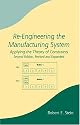 Re-Engineering the Manufacturing System: Applying the Theory of Constraints, Second Edition, (Manufacturing Engineering and Materials Processing)