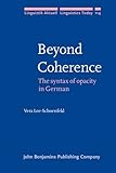 Beyond coherence : the syntax of opacity in German