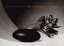 Mapplethorpe The Complete Flowers