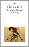Der geteilte Himmel: Erz&auml;hlung - Christa Wolf
