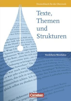 Texte, Themen und Strukturen - Nordrhein-Westfalen. Deutschbuch für die Oberstufe: Texte, Themen und Strukturen. Schülerbuch. Gymnasium Nordrhein-Westfalen