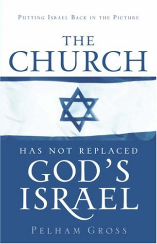 The Church Has Not Replaced God's Israel