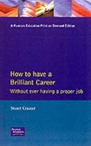 How to Have a Brilliant Career without Ever Having a Proper Job: an Active Guide to Self-employment (Executive Career Tactics)