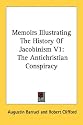 Memoirs Illustrating The History Of Jacobinism V1: The Antichristian Conspiracy