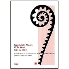 Nga Mahi Maori o te Wao Nui a Tane: Contributions to an International Workshop on Ethnobotany, Te Rehua Marae, Christchurch, New Zealand, 22-26 February 1988