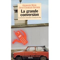 La grande conversion: Le destin des communistes en Europe de l'Est