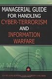 Managerial Guide for Handling Cyber-Terrorism and Information Warfare
