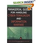 Click here to buy Managerial Guide for Handling Cyber-Terrorism and Information... by  Lech Janczewski and Andrew M. Colarik.