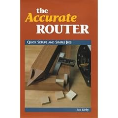 Accurate Router: Quick Set-Ups and Simple Jigs