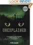 Unexplained: An Encyclopedia of Curious Phenomena, Strange Superstitions, and Ancient Mysteries