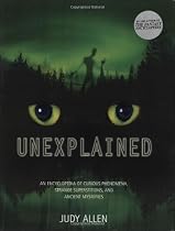 Unexplained: An Encyclopedia of Curious Phenomena, Strange Superstitions, and Ancient Mysteries