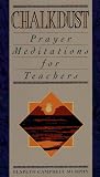 Chalkdust: Prayer Meditations for a Teacher