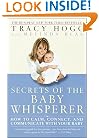 Secrets of the Baby Whisperer: How to Calm, Connect, and Communicate with Your Baby