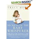 Click here to buy Secrets of the Baby Whisperer: How to Calm, Connect, and Communicate with Your Baby by Tracy Hogg and Melinda Blau.