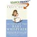 Secrets of the Baby Whisperer: How to Calm, Connect, and Communicate with Your Baby