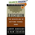 Click here to buy Execution: The Discipline of Getting Things Done by  Larry Bossidy, Ram Charan, and Charles Burck.
