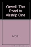 Orwell: The Road to Airstrip One