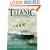 "Titanic": Destination Disaster - The Legends and the Reality