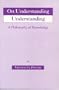 On Understanding Understanding: Philosophy of Knowledge