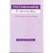 On Understanding Understanding: Philosophy of Knowledge