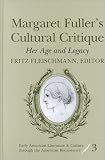 Margaret Fullers Cultural Critique: Her Age and Legacy (Early American Literature and Culture Through the American Renaissance, 3.)