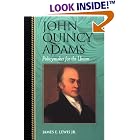 John Quincy Adams: Policymaker for the Union (Biographies in American... by  James E. Lewis Jr.