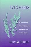 Eve's Herbs: A History of Contraception and Abortion in the West