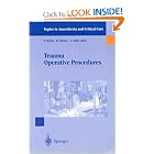 Click here to buy Trauma Operative Procedures (Topics in Anaesthesia and Critical Care) by G. Berlot, H. Delooz, and A. Gullo.