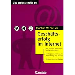Das professionelle 1 x 1: Gesch�ftserfolg im Internet