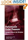 Performance Under Pressure: Managing Stress in the Workplace (Manager's Pocket Guide Series)