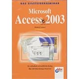 Microsoft Access 2003: Der Methodische und ausf�hrliche Einstieg (bhv Einsteigerseminar)