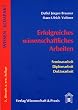 Erfolgreiches wissenschaftliches Arbeiten: Seminararbeit - Diplomarbeit - Doktorarbeit