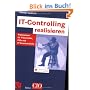 IT-Controlling realisieren: Praxiswissen f�r IT-Controller, CIOs und IT-Verantwortliche