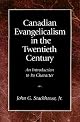 Canadian Evangelicalism in the Twentieth Century: An Introduction to Its Character
